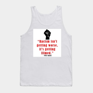 Racism Isn't Getting Worse, It's Getting Filmed Tank Top